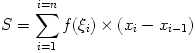 $S=\sum_{i=1}^{i=n}f(\xi_i)\times (x_i-x_{i-1})$